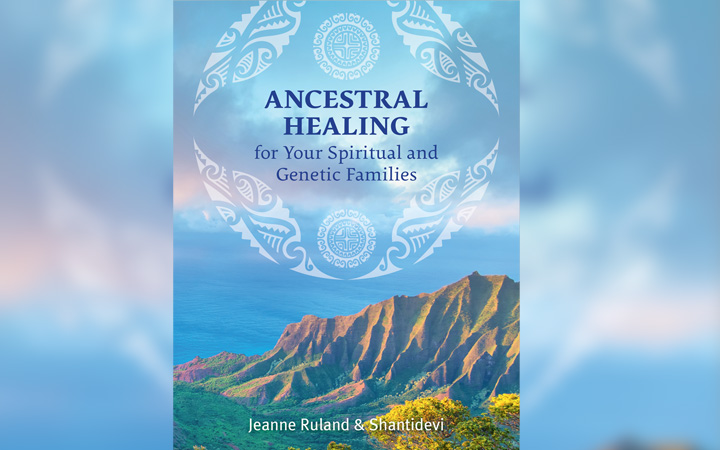 Ancestral Healing for Your Spiritual and Genetic Families