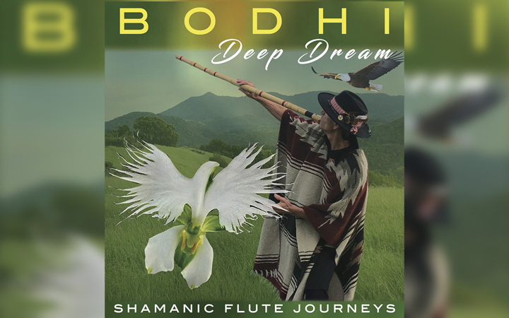 “Deep Dream: Shamanic Flute Journeys” by BODHI